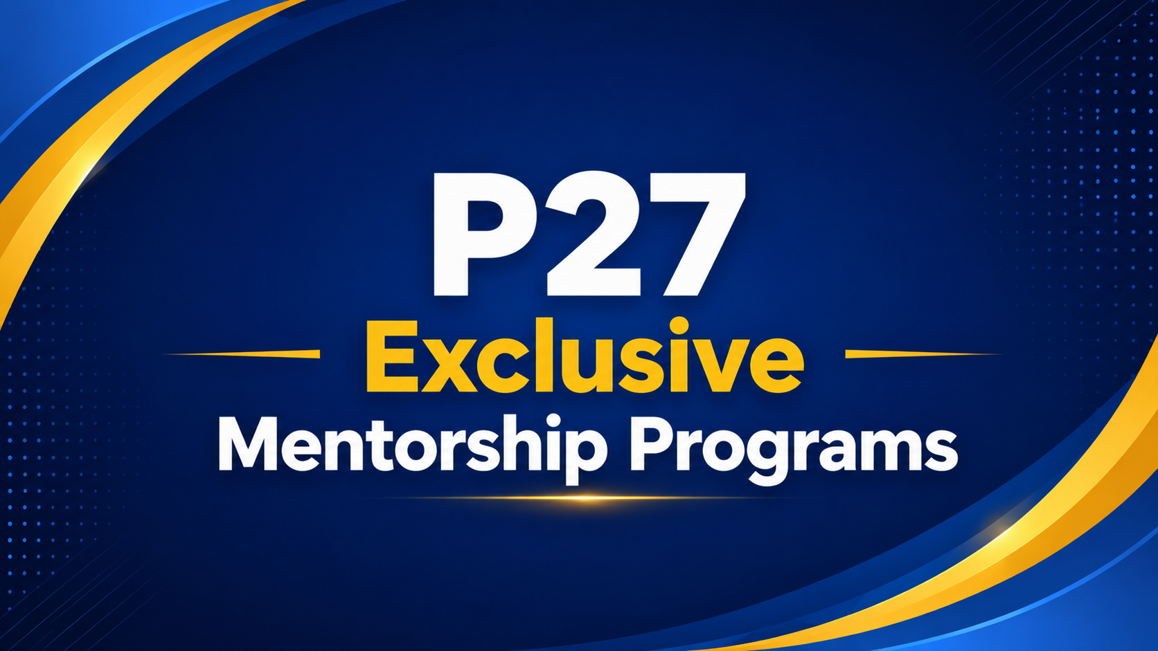 P27 Exclusive Mentorship Programs